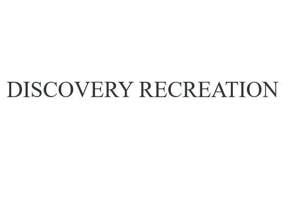 DISCOVERY RECREATION