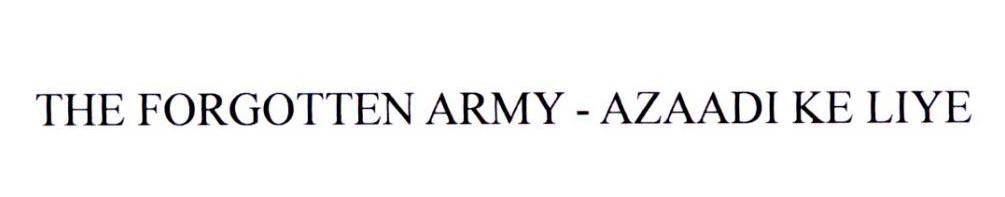 THE FORGOTTEN ARMY-AZAADI KE LIYE