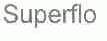 SUPERFLO