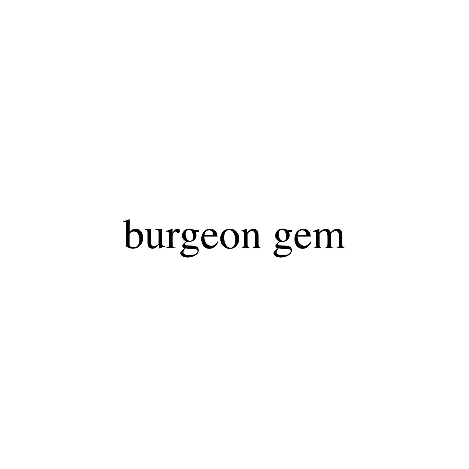 BURGEON GEM