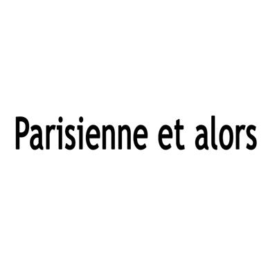 PARISIENNE ET ALORS