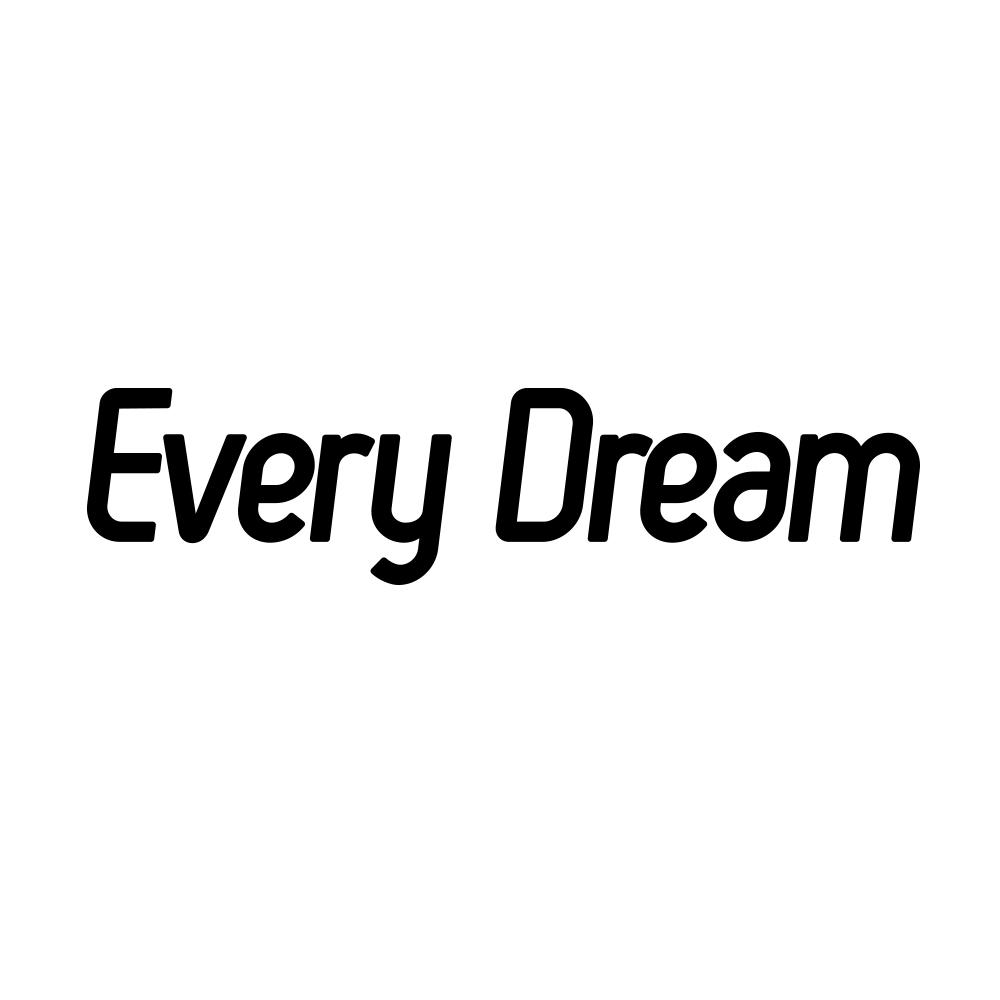 EVERY DREAM