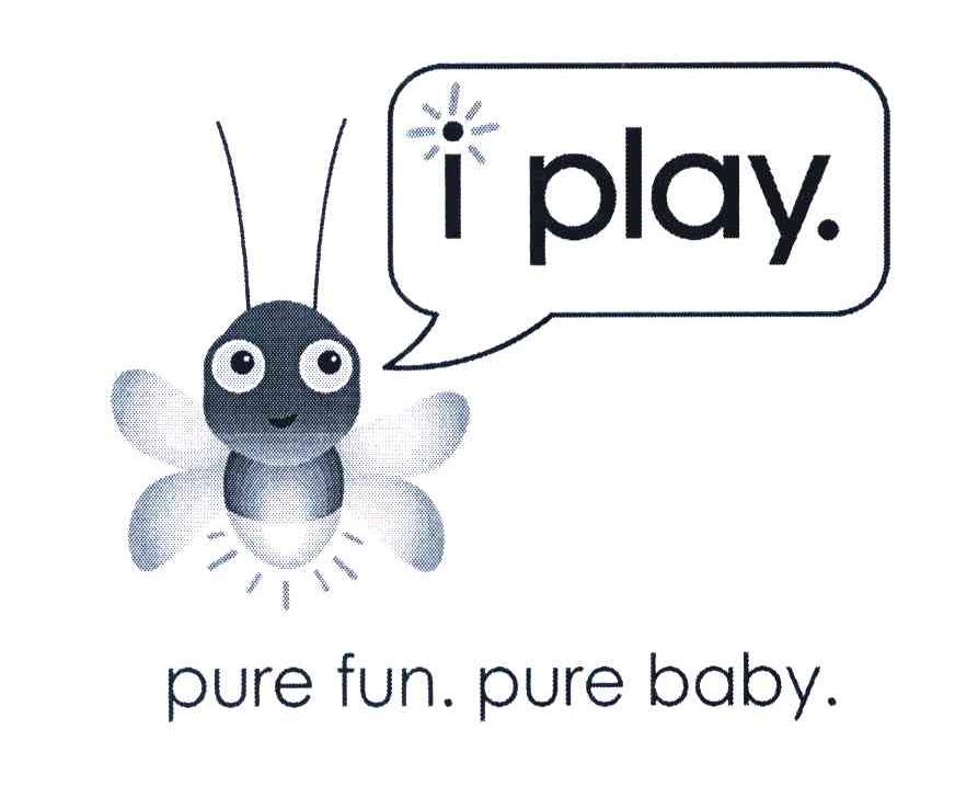 I PLAY. PURE FUN. PURE BABY.