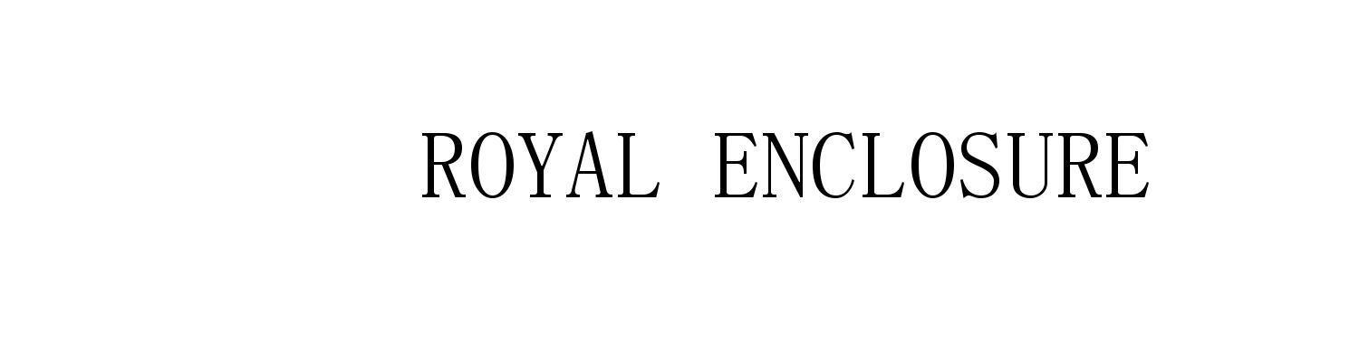 ROYAL ENCLOSURE