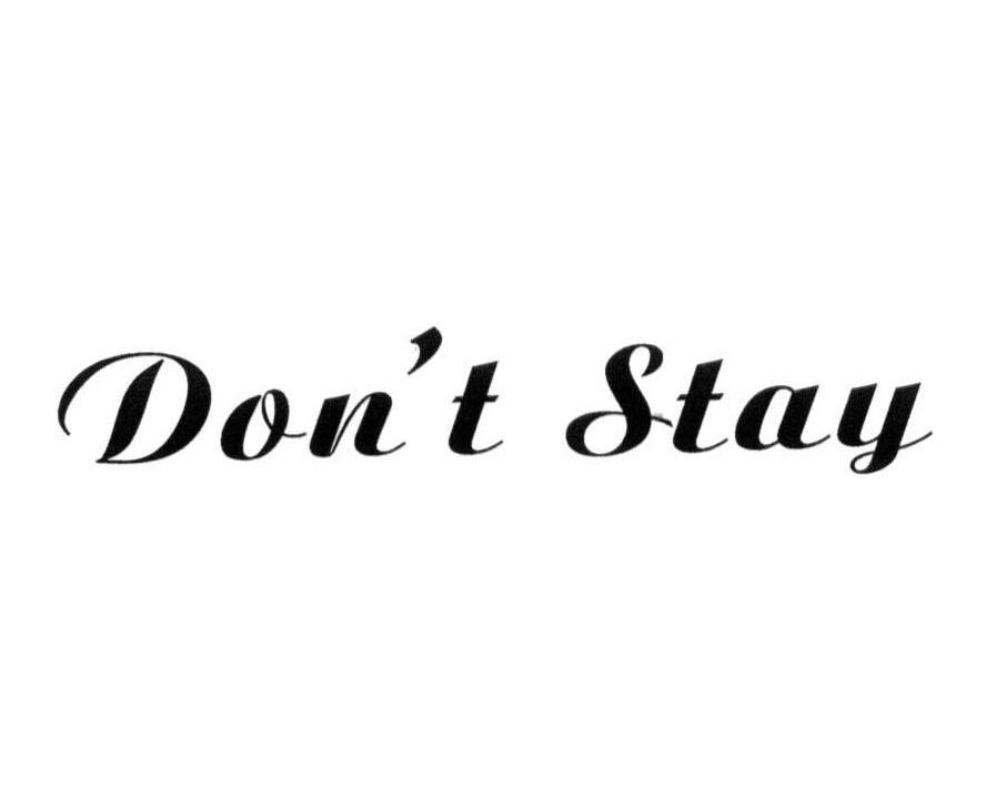 DON'T STAY