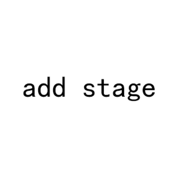 ADD STAGE