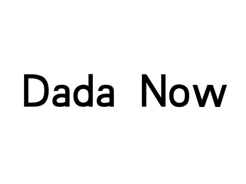 DADA NOW