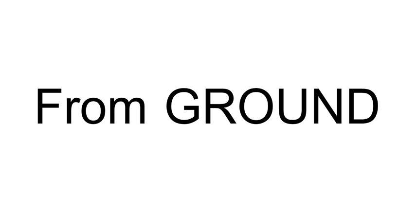 FROM GROUND