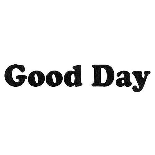 GOOD DAY