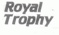 ROYAL TROPHY