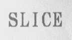 SLICE