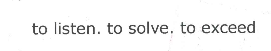 TO  LISTEN. TO SOLVE.TO EXCCED