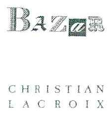 BAZAR；CHRISTIAN LACROIX