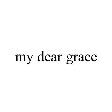 MY DEAR GRACE