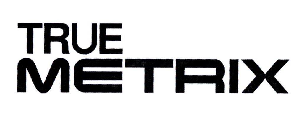 TRUE METRIX