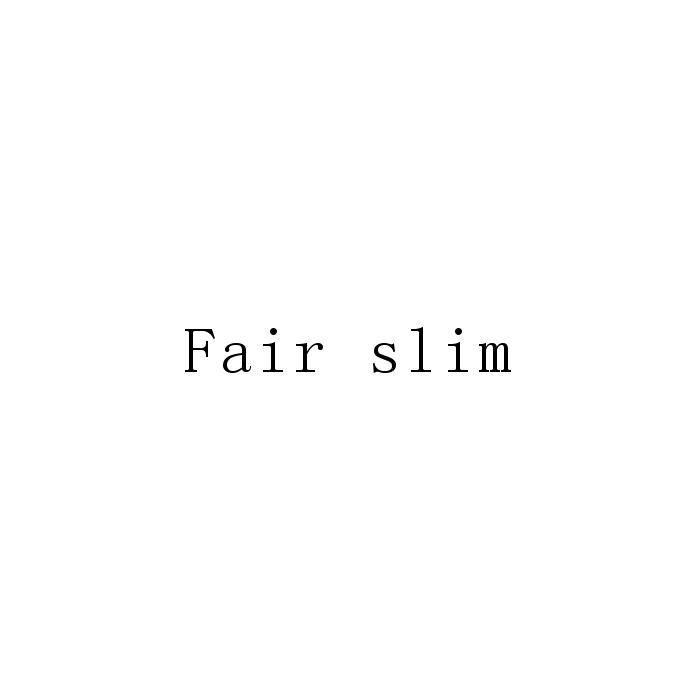 FAIR SLIM