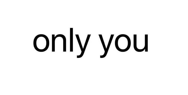 ONLY YOU