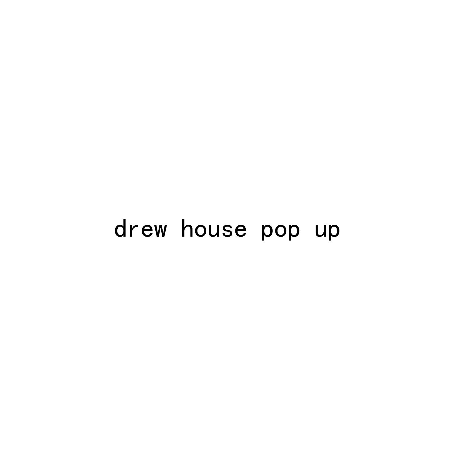 DREW HOUSE POP UP