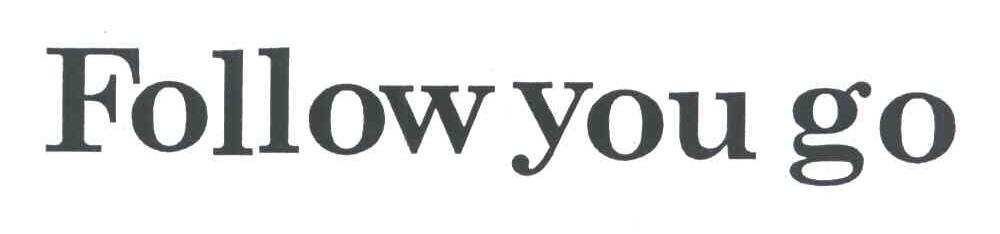 FOLLOW YOU GO