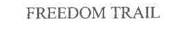 FREEDOM TRAIL