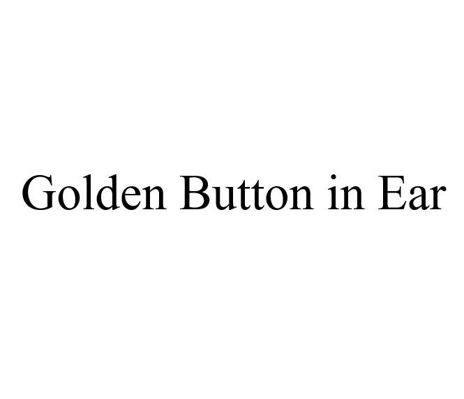GOLDEN BUTTON IN EAR