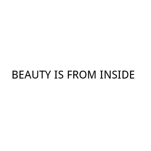 BEAUTY IS FROM INSIDE