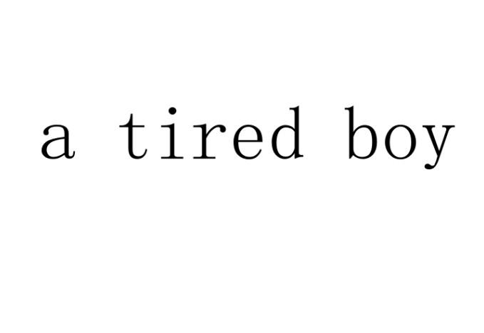 A TIRED BOY