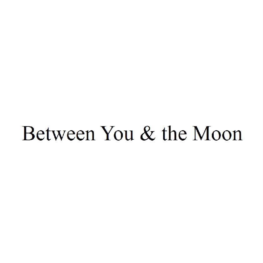 BETWEEN YOU&THE MOON