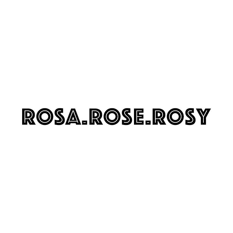 ROSA.ROSE.ROSY
