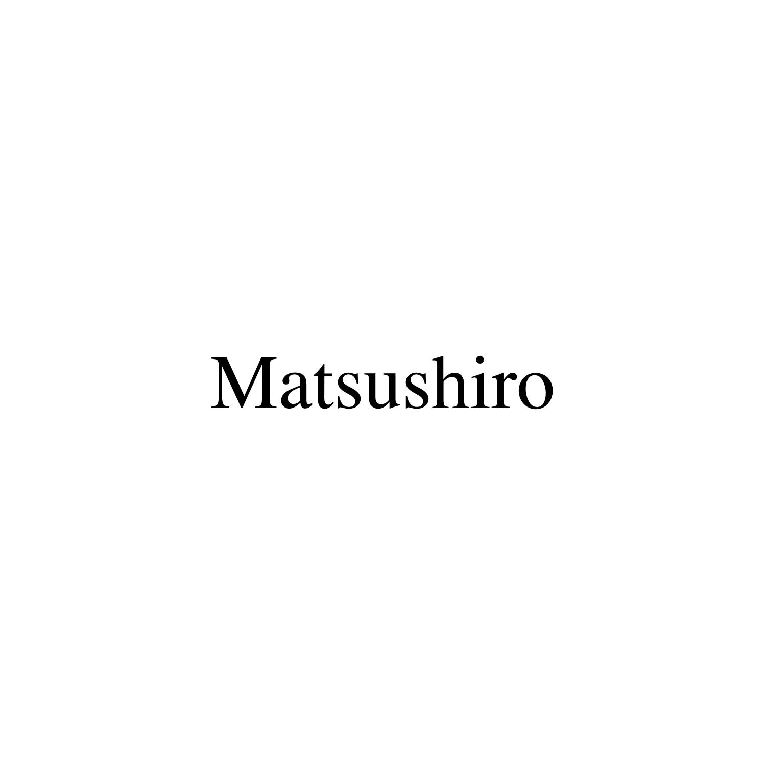 MATSUSHIRO