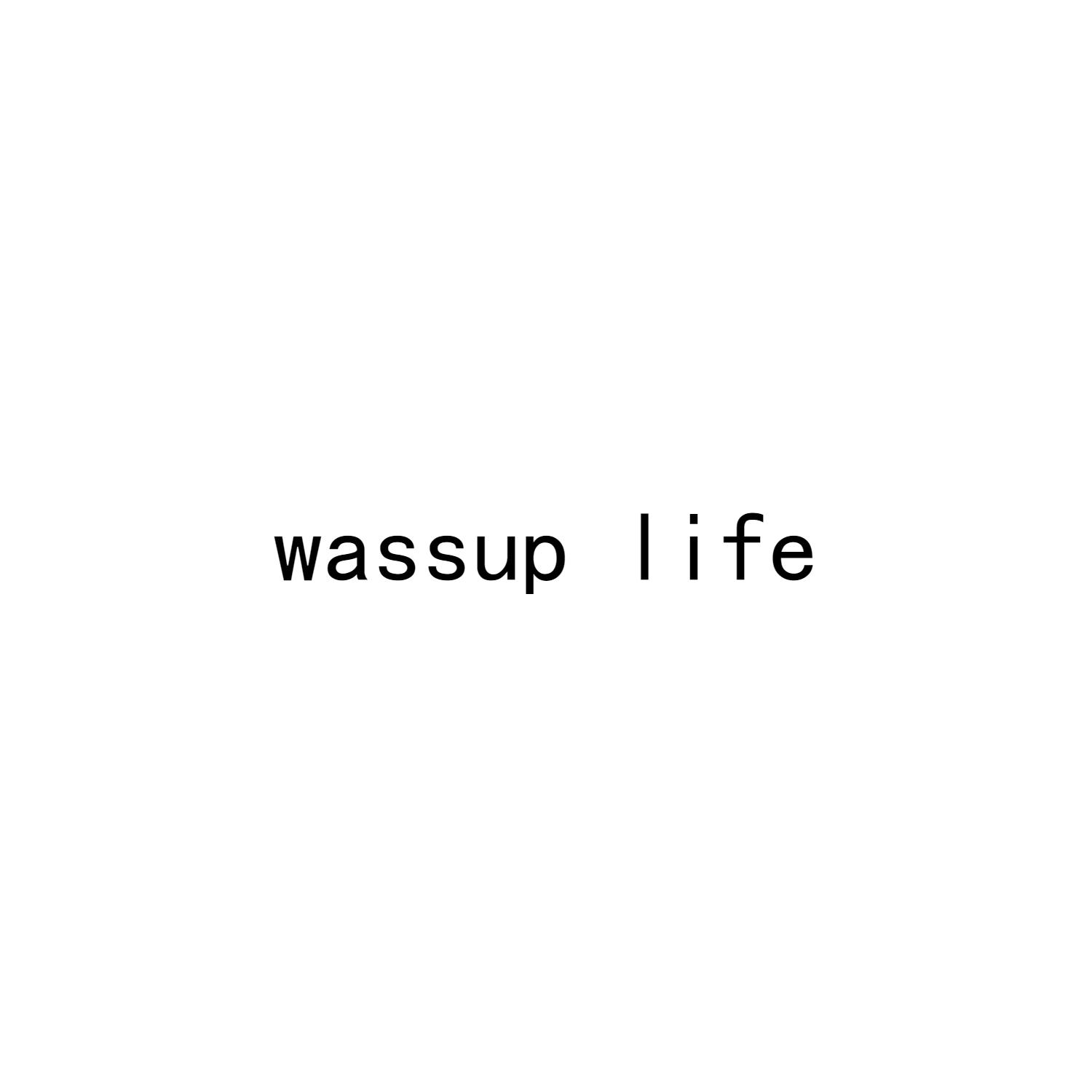 WASSUP LIFE