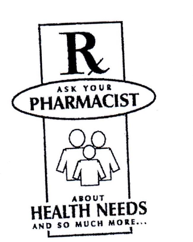 RX ASK YOUR PHARMACIST ABOUT HEALTH NEEDS AND SO MUCH MORE…