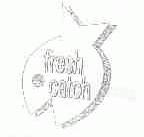 FRESH CATCH