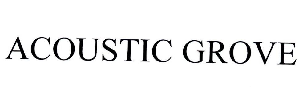 ACOUSTIC GROVE