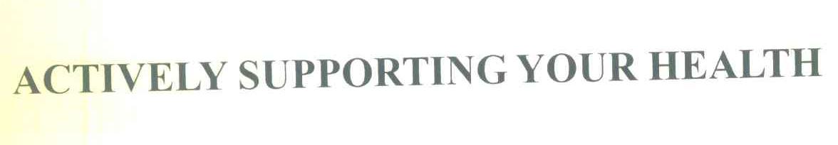 ACTIVELY SUPPORTING YOUR HEALTH