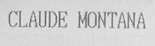 CLAUDE MONTANA