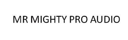 MR MIGHTY PRO AUDIO