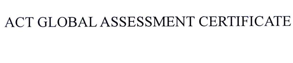 ACT GLOBAL ASSESSMENT CERTIFICATE