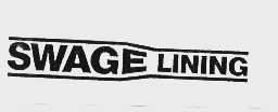 SWAGE LINING