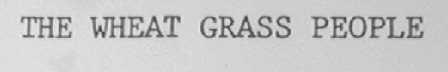 THE WHEAT GRASS PEOPLE