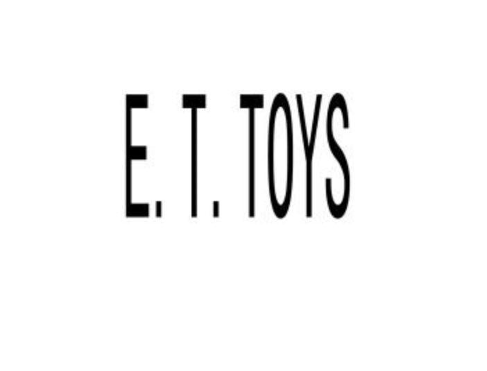 E.T. TOYS