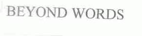 BEYOND WORDS