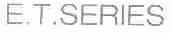E.T.SERIES