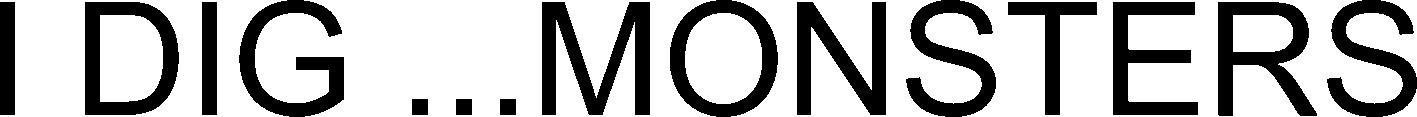 I DIG MONSTERS