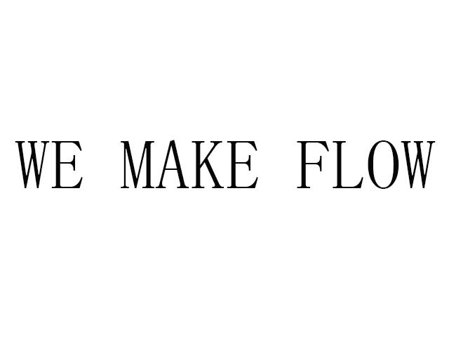 WE MAKE FLOW