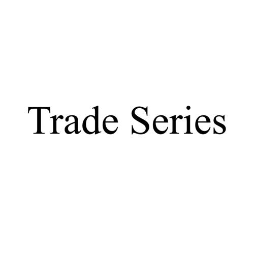 TRADE SERIES