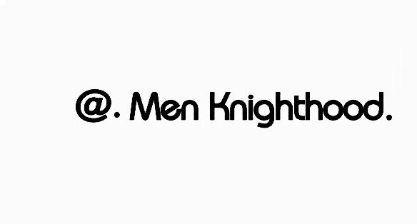 @.MEN KNIGHTHOOD.