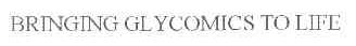BRINGING GLYCOMICS TO LIFE