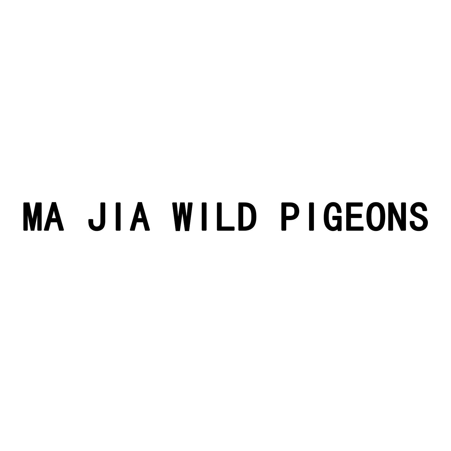 MA JIA WILD PIGEONS